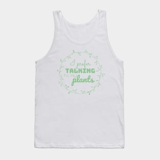 I Prefer Talking to My Plants Tank Top